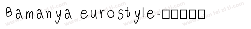 Bamanya eurostyle字体转换